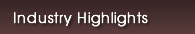 Industry Highlights